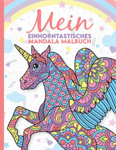 Mein einhorntastisches Mandala Malbuch: 50 wunderschöne Einhorn Mandalas für Kinder ab 8 Jahren zum Ausmalen und Entspannen. Mein einhorntastisches Mandala Malbuch: 50 wunderschöne Einhorn Mandalas für Kinder ab 8 Jahren zum Ausmalen und Entspannen.