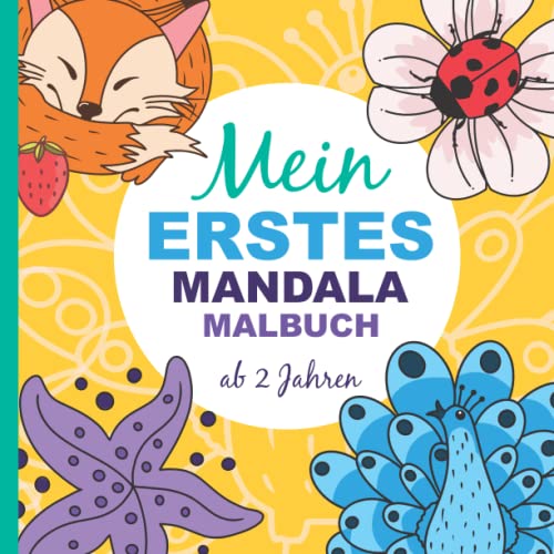 Mein erstes Mandala Malbuch: Wunderschöne Tier-Mandalas zum Ausmalen und Entspannen für Kinder ab 2 Jahren