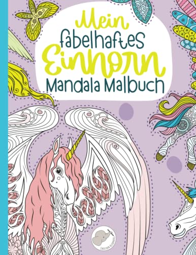 Mein fabelhaftes Einhorn Mandala Malbuch: 55 wunderschöne und einzigartige Einhorn - Mandalas für Kinder ab 8 Jahren zum Ausmalen und Entspannen.