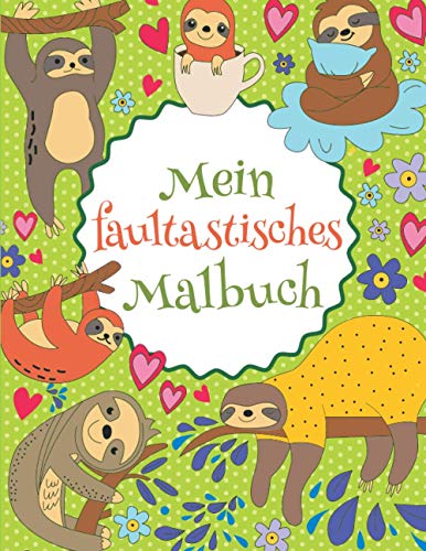 Mein faultastisches Malbuch: Das wunderschöne Faultier-Malbuch für Kinder ab 8 Jahren zum Ausmalen und Entspannen. (Tastische Malbücher, Band 2) von Independently published