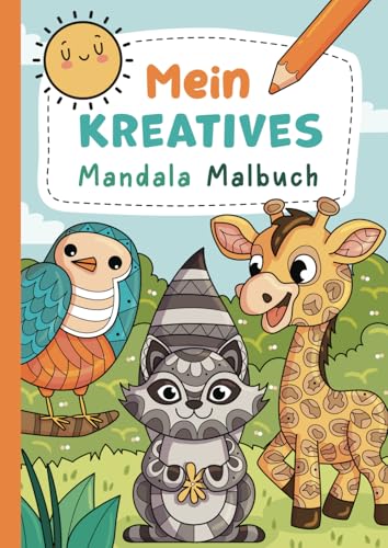 Mein kreatives Mandala Malbuch: 50 Tiermandalas mit spannenden Aufgaben für Kinder ab 6 Jahren – fördert Kreativität und Fantasie, ein ideales Geschenk! Mein kreatives Mandala Malbuch: 50 Tiermandalas mit spannenden Aufgaben für Kinder ab 6 Jahren – fördert Kreativität und Fantasie, ein ideales Geschenk! von Independently published