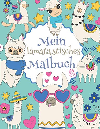 Mein lamatastisches Malbuch: Das wunderschöne Lama-Malbuch für Kinder ab 8 Jahren zum Ausmalen und Entspannen. Mein lamatastisches Malbuch: Das wunderschöne Lama-Malbuch für Kinder ab 8 Jahren zum Ausmalen und Entspannen.
