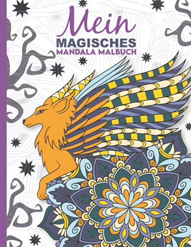 Mein magisches Mandala Malbuch: Das Mandala Malbuch mit 50 magischen Tier-Mandalas zum Ausmalen und Entspannen für Kinder ab 8+ Jahren