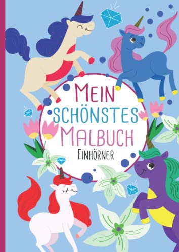 Mein schönstes Malbuch: 50 wunderschöne Einhorn-Motive zum Ausmalen und Entspannen für Kinder ab 3 Jahren. Mein schönstes Malbuch: 50 wunderschöne Einhorn-Motive zum Ausmalen und Entspannen für Kinder ab 3 Jahren.