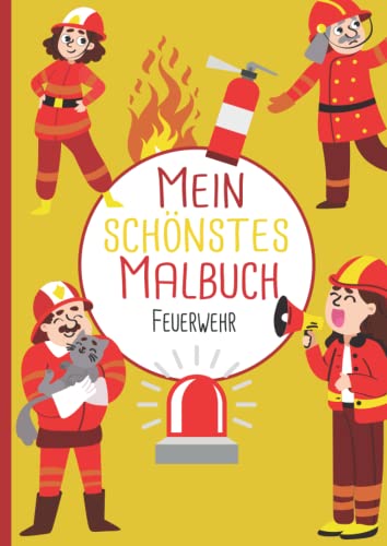Mein schönstes Malbuch: 50 wunderschöne Feuerwehr-Motive zum Ausmalen und Entspannen für Kinder ab 3 Jahren. Mein schönstes Malbuch: 50 wunderschöne Feuerwehr-Motive zum Ausmalen und Entspannen für Kinder ab 3 Jahren. von Independently published