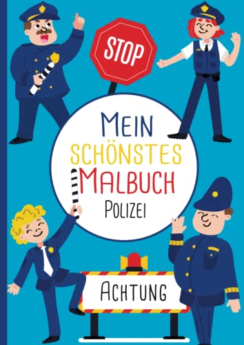 Mein schönstes Malbuch: 50 wunderschöne Polizei-Motive zum Ausmalen für Kinder ab 4 Jahren. von Independently published