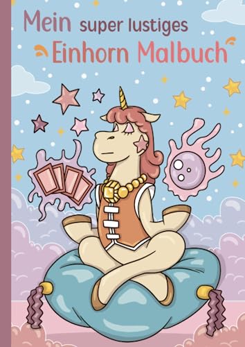 Mein super lustiges Einhorn Malbuch: 50 super lustige Einhörner zum Ausmalen für Kinder ab 4 Jahren! (Super lustiges Malen, Band 4) von Independently published