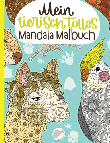 Mein tierisch tolles Mandala Malbuch: 55 wunderschöne und einzigartige Tier - Mandalas für Kinder ab 10 Jahren zum Ausmalen und Entspannen.