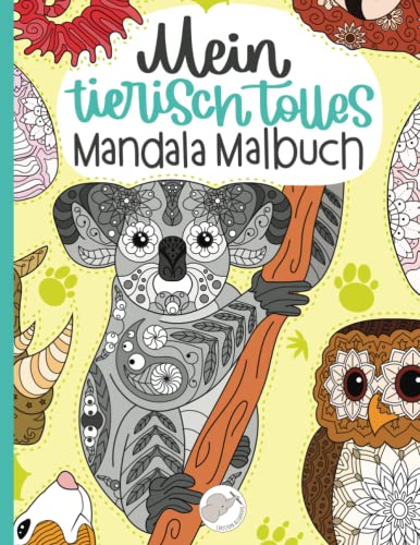 Mein tierisch tolles Mandala Malbuch: 55 wunderschöne und einzigartige Tier - Mandalas für Kinder ab 10 Jahren zum Ausmalen und Entspannen. von Independently published