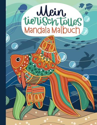 Mein tierisch tolles Mandala Malbuch: 55 wunderschöne und einzigartige Tier - Mandalas für Kinder ab 10 Jahren zum Ausmalen und Entspannen. Mein tierisch tolles Mandala Malbuch: 55 wunderschöne und einzigartige Tier - Mandalas für Kinder ab 10 Jahren zum Ausmalen und Entspannen.