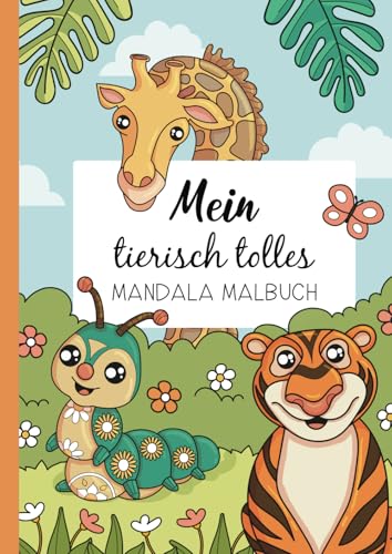 Mein tierisch tolles Mandala Malbuch: Kreativer Ausmalspaß mit 50 wunderschönen Tiermandalas für Kinder ab 4 Jahren Mein tierisch tolles Mandala Malbuch: Kreativer Ausmalspaß mit 50 wunderschönen Tiermandalas für Kinder ab 4 Jahren