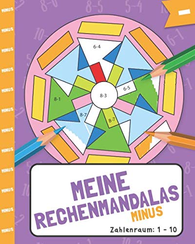 Meine Rechenmandalas: Minus-Rechnen im Zahlenraum von 1-10 mit tollen Rechenmandalas trainieren! Meine Rechenmandalas: Minus-Rechnen im Zahlenraum von 1-10 mit tollen Rechenmandalas trainieren! von Independently published
