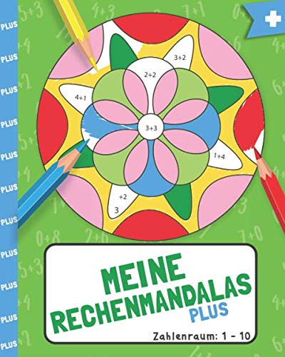 Meine Rechenmandalas: Plus-Rechnen im Zahlenraum von 1-10 mit tollen Rechenmandalas trainieren! von Independently published