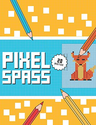 PIXEL SPASS: Das etwas andere Malbuch für Kinder ab 5 Jahren. von Independently published