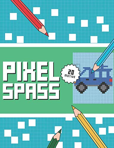 PIXEL SPASS: Das etwas andere Malbuch für Kinder ab 5 Jahren. von Independently published