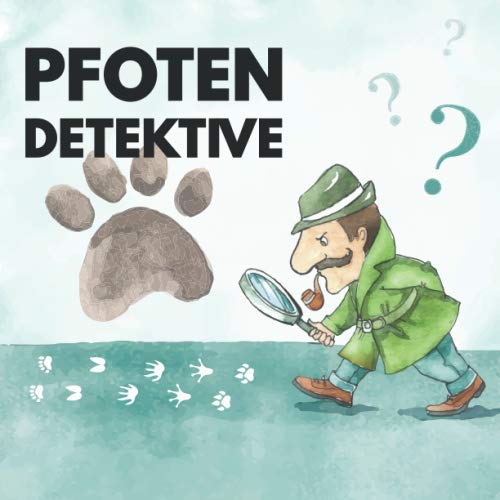 Pfoten Detektiv: 25 unterschiedliche Tierpfoten zum Rätseln und Ausmalen samt Lösung für Kinder von 3 - 6 Jahren.