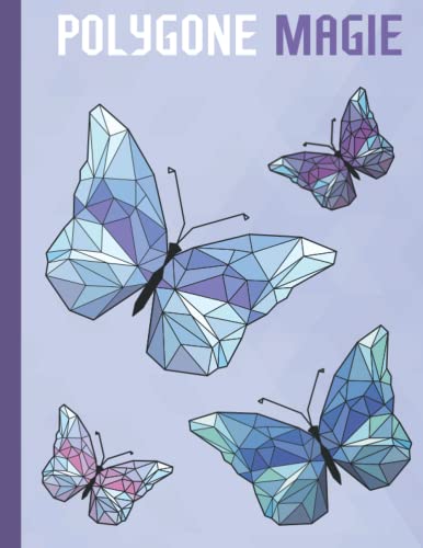 Polygone Magie: Das etwas andere Malbuch mit 50 einzigartigen polygonen Tieren für Kinder ab 8 Jahren zum Ausmalen und Entspannen. Polygone Magie: Das etwas andere Malbuch mit 50 einzigartigen polygonen Tieren für Kinder ab 8 Jahren zum Ausmalen und Entspannen.