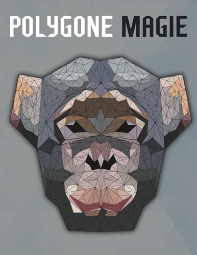 Polygone Magie: Das etwas andere Malbuch mit 50 tollen polygonen Tieren für Kinder ab 10+ Jahren zum Ausmalen und als Kopiervorlage für PädagogInnen. von Independently published