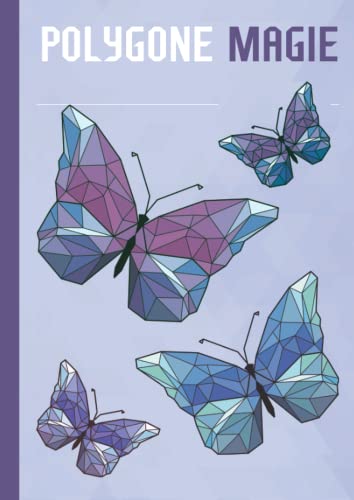 Polygone Magie: Das etwas andere Malbuch mit 50 tollen polygonen Tieren für Kinder ab 10+ Jahren zum Ausmalen und als Kopiervorlage für PädagogInnen. Polygone Magie: Das etwas andere Malbuch mit 50 tollen polygonen Tieren für Kinder ab 10+ Jahren zum Ausmalen und als Kopiervorlage für PädagogInnen.