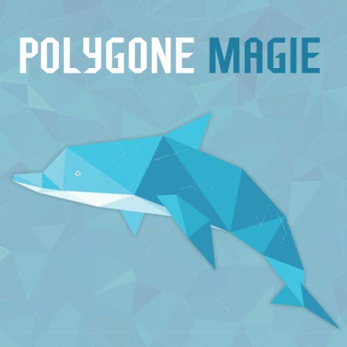 Polygone Magie: Das etwas andere Malbuch mit 50 tollen polygonen Tieren für Kinder ab 6+ Jahren zum Ausmalen und als Kopiervorlage für PädagogInnen. (Kunst der Formen, Band 3) von Independently published