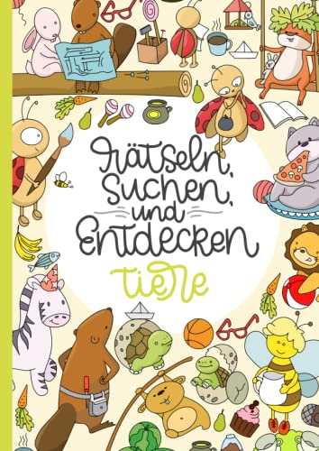 Rätseln, Suchen und Entdecken: Erlebe mit 40 liebevoll und detailliert gestalteten Tier-Illustrationen viele spannende Aufgaben und Rätsel. von Independently published