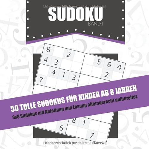 Sudoku: 50 tolle Sudokus für Kinder ab 8 Jahren. Mit Anleitung und Lösungen altersgerecht aufbereitet. Sudoku: 50 tolle Sudokus für Kinder ab 8 Jahren. Mit Anleitung und Lösungen altersgerecht aufbereitet. von Independently published
