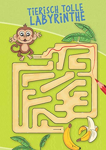 Tierisch tolle Labyrinthe: 40 tolle Labyrinthe für Kinder ab 4 Jahren zum Rätseln und Malen Tierisch tolle Labyrinthe: 40 tolle Labyrinthe für Kinder ab 4 Jahren zum Rätseln und Malen