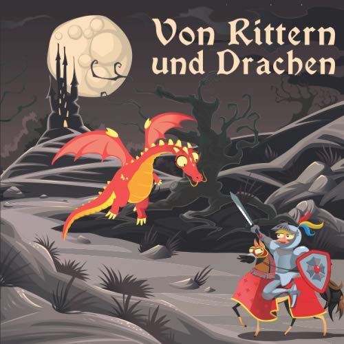 Von Rittern und Drachen: Ein Malbuch für Drachenjäger und Abenteurer. 50 tolle Ritter- und Drachen Motive zum Ausmalen für Kinder ab 6+ Jahren.