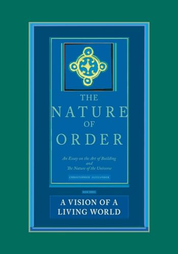 A Vision Of A Living World: An Essay on the Art of Building and the Nature of the Universe (Nature of Order, 3) von Routledge