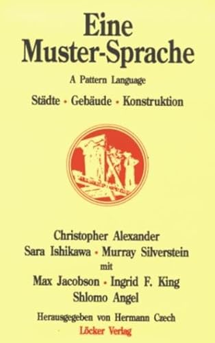 Eine Muster-Sprache: A Pattern Language. Städte - Gebäude - Konstruktion: Städte, Gebäude, Konstruktion. Hrsg. v. Hermann Czech