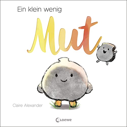 Ein klein wenig Mut: Bilderbuch über Zusammenhalt und neue Erfahrungen für Kinder ab 4 Jahren von Loewe