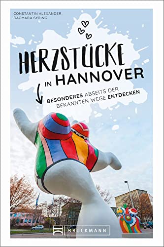 Reiseführer Hannover: Herzstücke in Hannover: Besonderes abseits der bekannten Wege entdecken. Insidertipps für Touristen und (Neu)Einheimische. Reiseführer Hannover: Herzstücke in Hannover: Besonderes abseits der bekannten Wege entdecken. Insidertipps für Touristen und (Neu)Einheimische.