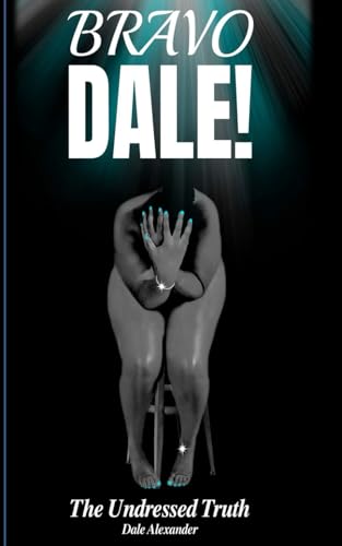 Bravo Dale!: The Undressed Truth von Independently published