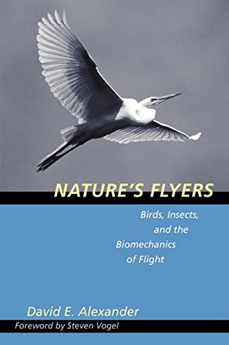 Nature's Flyers: Birds, Insects, and the Biomechanics of Flight von Johns Hopkins University Press