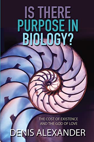 Is There Purpose in Biology?: The cost of existence and the God of love Is There Purpose in Biology?: The cost of existence and the God of love von Monarch Books