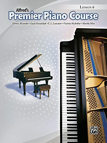 Alfred's Premier Piano Course, Lesson 6 Alfred's Premier Piano Course, Lesson 6