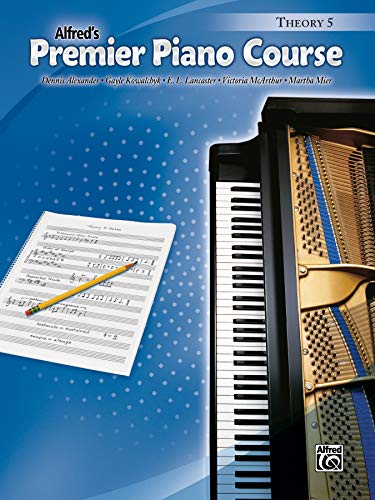 Alfred's Premier Piano Course: Theory 5: Theory Book 5 Alfred's Premier Piano Course: Theory 5: Theory Book 5