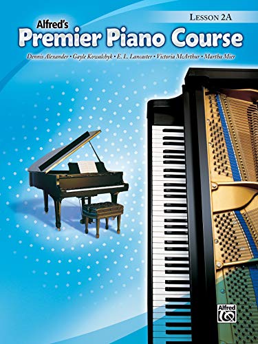 Premier Piano Course Lesson Book, Bk 2a: Lesson Book 2a (Alfred's Premier Piano Course) von Alfred Music