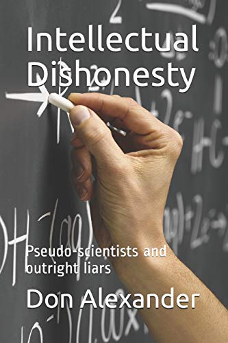 Intellectual Dishonesty: Pseudo-scientists and outright liars