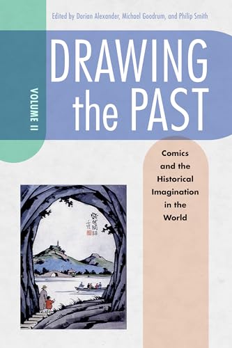 Drawing the Past, Volume 2: Comics and the Historical Imagination in the World von University Press of Mississippi
