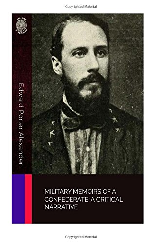 Military Memoirs of a Confederate: A Critical Narrative von CreateSpace Independent Publishing Platform