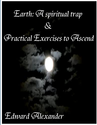 Earth: A spiritual trap & Practical Exercises to Ascend von Lulu