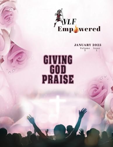 VLF Empowered - Volume 5 - Issue 1: GIVING GOD PRAISE von Independently published