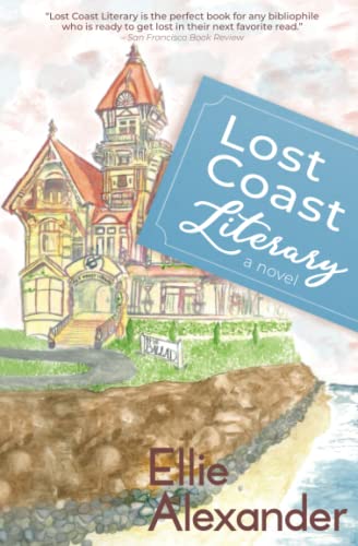 Lost Coast Literary: A Novel von Sweet Lemon Press