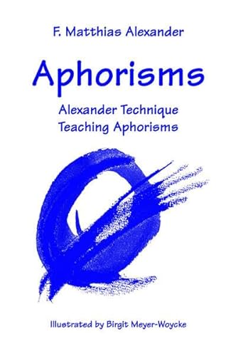 Aphorisms: Alexander Technique Teaching Aphorisms von Mouritz