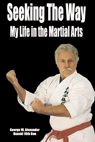 Seeking The Way - My Life in the Martial Arts von Lulu.com