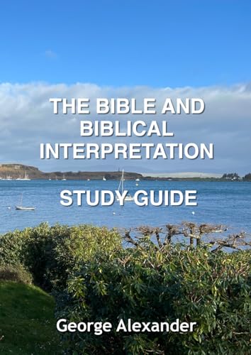 The Bible and Biblical Interpretation: Study Guide von Independently published