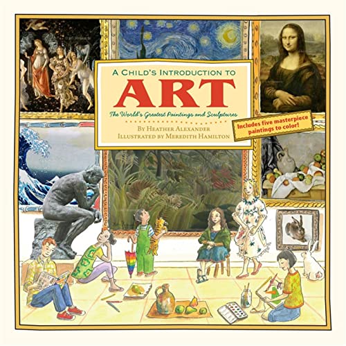 A Child's Introduction to Art: The World's Greatest Paintings and Sculptures (A Child's Introduction Series) von Black Dog & Leventhal Publishers