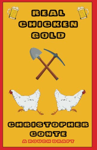 Real Chicken Gold: An experience in a remote, chicken themed town in the heart of Alaskan gold mining country von Independently published