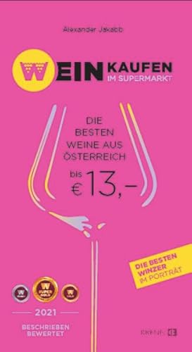 Weinkaufen im Supermarkt 2021: Die besten Weine aus Österreich bis € 13,- von Krenn, Hubert Verlag